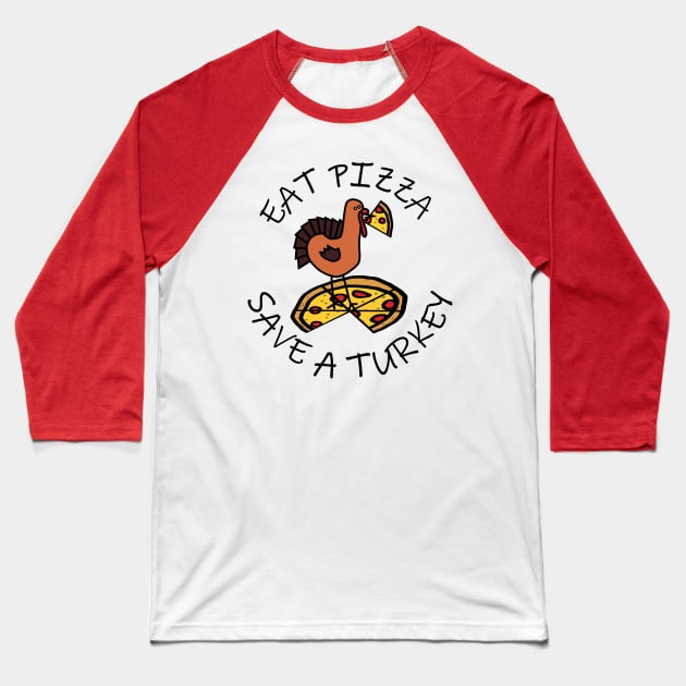 Eat Pizza Save a Turkey at Thanksgiving Baseball T-Shirt by ellenhenryart